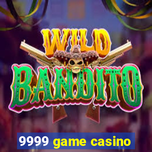 9999 game casino